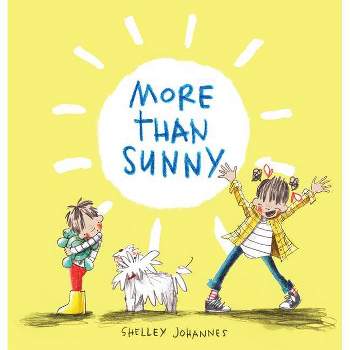 More Than Sunny - by  Shelley Johannes (Hardcover)