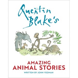 Quentin Blake's Amazing Animal Stories - by  John Yeoman (Hardcover) - 1 of 1