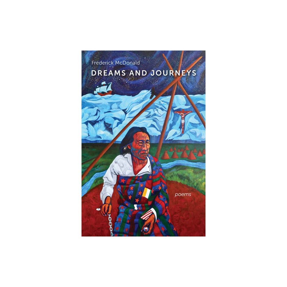 Dreams and Journeys - by Frederick McDonald (Paperback)