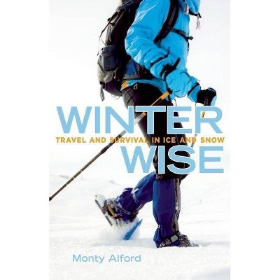 Winter Wise - 2nd Edition by  Monty Alford (Paperback)