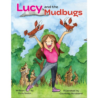 Lucy and the Mudbugs - by  Sicily Smith (Hardcover)