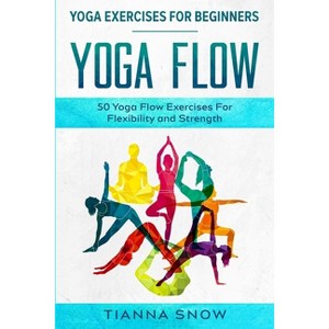 Yoga Exercises For Beginners - by  Tianna Snow (Paperback) - 1 of 1