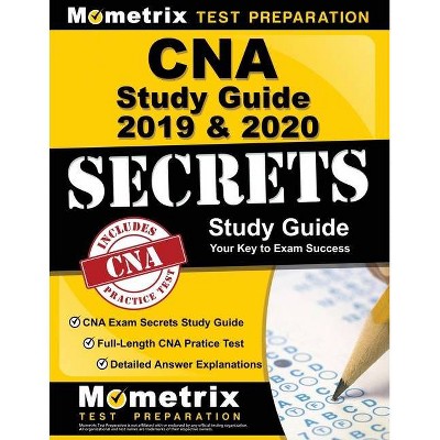 CNA Study Guide 2019 & 2020 - CNA Exam Secrets Study Guide, Full-Length CNA Pratice Test, Detailed Answer Explanations - (Paperback)