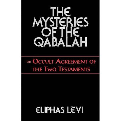 The Mysteries of the Qabalah - by  Eliphas Levi (Paperback)