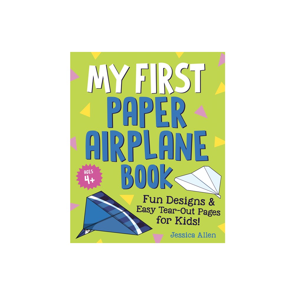 My First Paper Airplane Book - by Jessica Allen (Paperback)