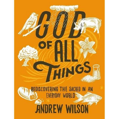 God of All Things - by  Andrew Wilson (Paperback)