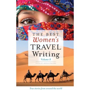 The Best Women's Travel Writing, Volume 8 - by  Lavinia Spalding (Paperback) - 1 of 1