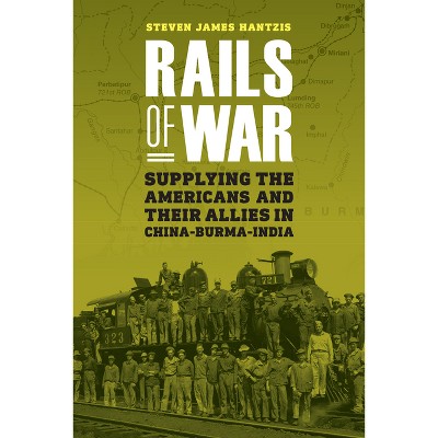 Rails of War - by  Steven James Hantzis (Hardcover)