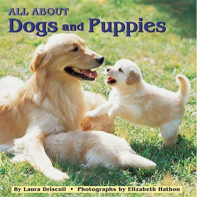 All about Dogs and Puppies - (All Aboard 8x8s) by  Laura Driscoll (Paperback)