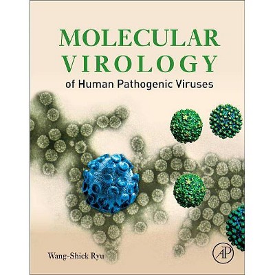 Molecular Virology of Human Pathogenic Viruses - Annotated by  Wang-Shic Ryu (Paperback)