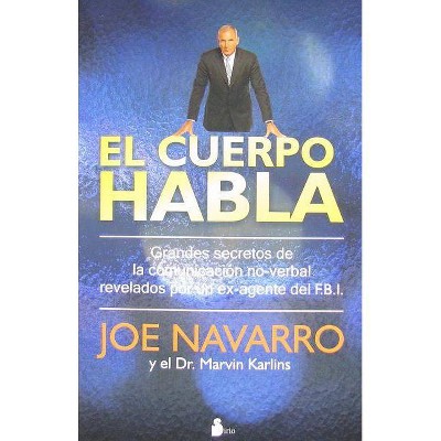 El Cuerpo Habla - by  Joe Navarro & Marvin Karlins (Paperback)