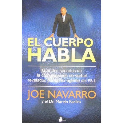 El Cuerpo Habla - by  Joe Navarro & Marvin Karlins (Paperback)