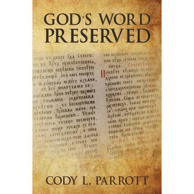 God's Word Preserved - by  Cody L Parrott (Paperback)