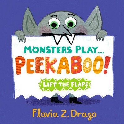 Monsters Play... Peekaboo! - by  Flavia Z Drago (Board Book)
