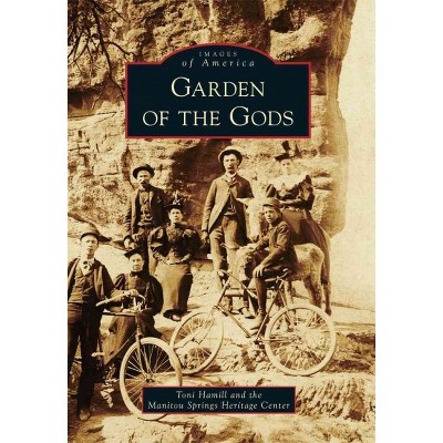 Garden of the Gods - by Toni Hamill (Paperback)