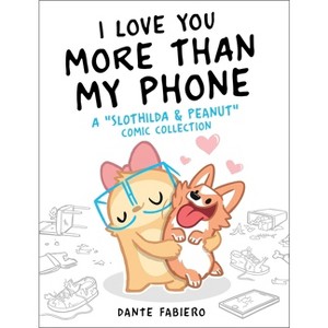 I Love You More Than My Phone - (Slothilda) by  Dante Fabiero (Hardcover) - 1 of 1