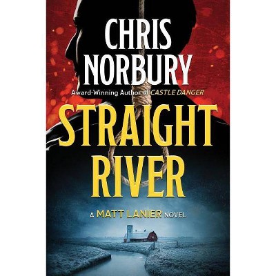 STRAIGHT RIVER (Matt Lanier, #1) - (Matt Lanier Book) by  Chris Norbury (Paperback)