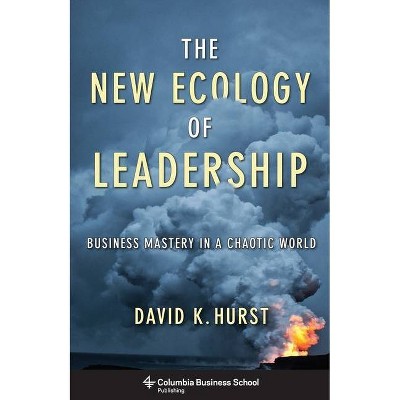 The New Ecology of Leadership - (Columbia Business School Publishing) by  David Hurst (Paperback)