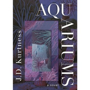Aquariums - by  J D Kurtness (Paperback) - 1 of 1