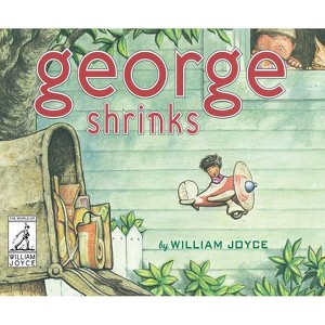 George Shrinks - (World of William Joyce) by  William Joyce (Hardcover) - 1 of 1