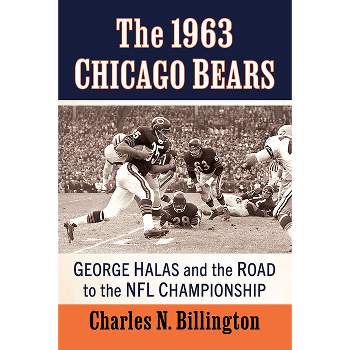 The Chicago Bears: A Decade-By-Decade History, 2nd Edition