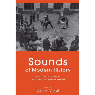 Sounds of Modern History - by  Daniel Morat (Paperback)