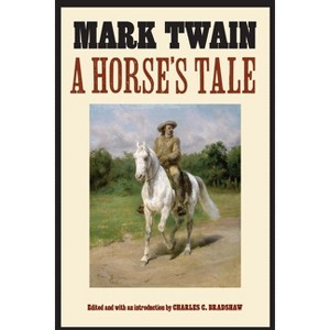 A Horse's Tale - (Papers of William F. Buffalo Bill Cody) Annotated by  Mark Twain (Paperback) - 1 of 1