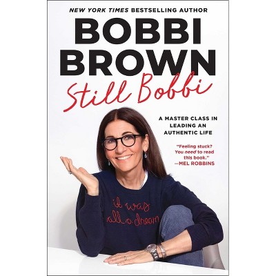 Still Bobbi - by  Bobbi Brown (Hardcover)