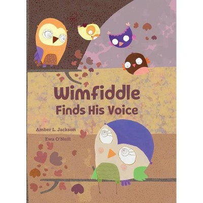 Wimfiddle Finds His Voice - by  Amber Jackson (Hardcover)