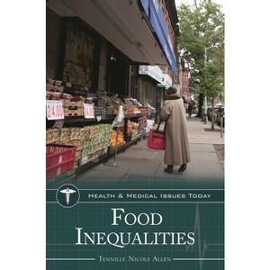 Food Inequalities - (Health and Medical Issues Today) by  Tennille Allen (Hardcover) - 1 of 1