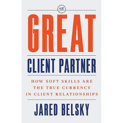 The Great Client Partner - by  Jared Belsky (Paperback)