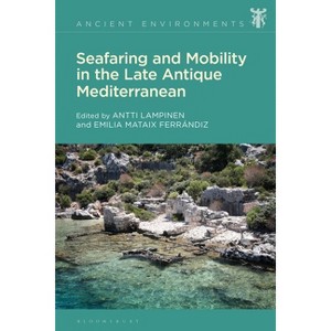 Seafaring and Mobility in the Late Antique Mediterranean - (Ancient Environments) (Paperback) - 1 of 1
