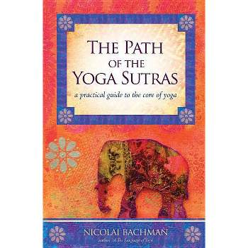 The Path of the Yoga Sutras - by  Nicolai Bachman (Paperback)