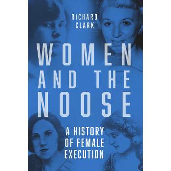 Women and the Noose - by  Richard Clark (Paperback)