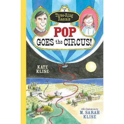 Pop Goes the Circus!, 4 - (Three-Ring Rascals) by  Kate Klise (Paperback)