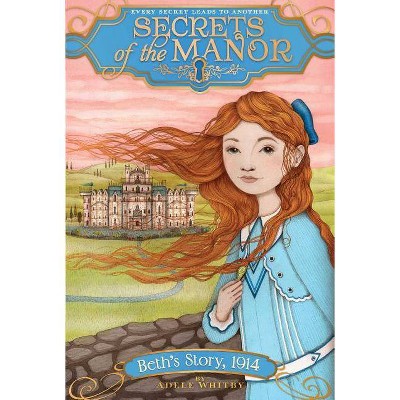 Beth's Story, 1914, 1 - (Secrets of the Manor) by  Adele Whitby (Paperback)