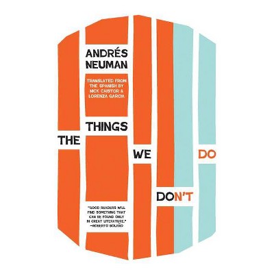 The Things We Don't Do - by  Andrés Neuman (Paperback)