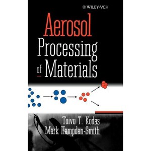 Aerosol Processing of Materials - by  Toivo T Kodas & Mark J Hampden-Smith (Hardcover) - 1 of 1