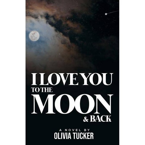 I Love You To The Moon And Back By Olivia Tucker Paperback
