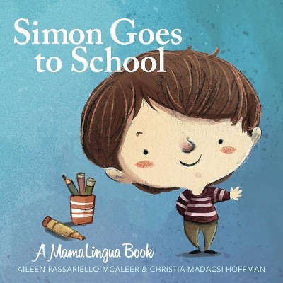 Simon Goes to School - by  Christia Madacsi Hoffman & Clay Hoffman (Paperback)