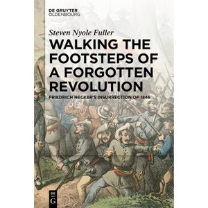 Walking the Footsteps of a Forgotten Revolution - by  Steven Nyole Fuller (Hardcover) - 1 of 1