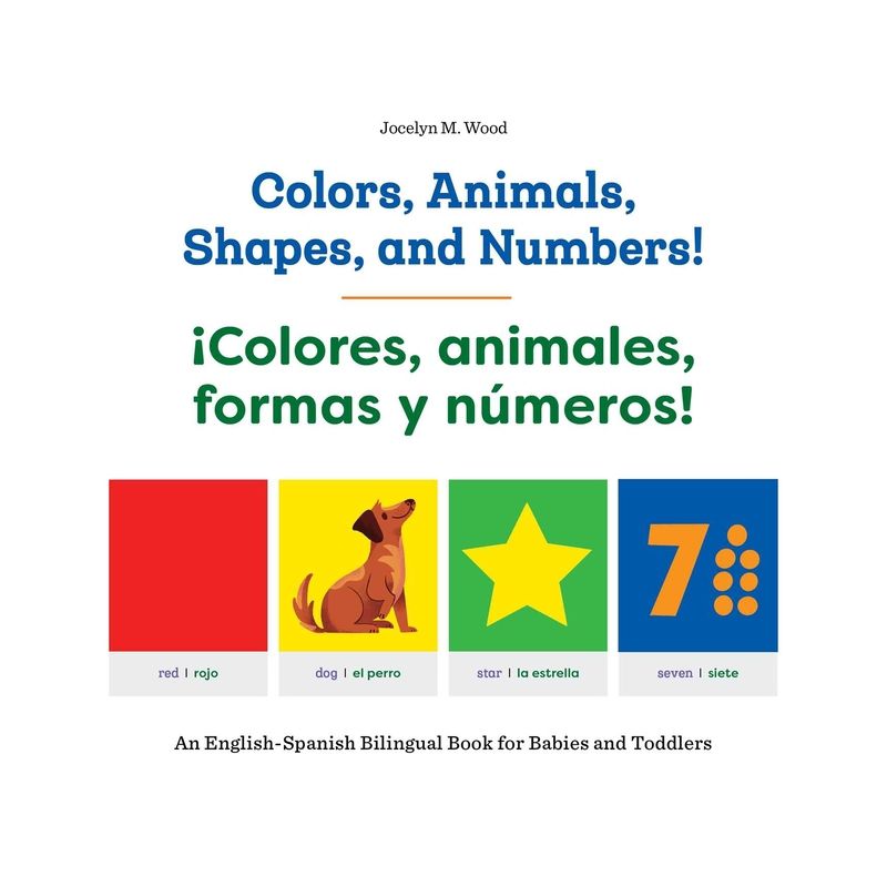 Colors, Animals, Shapes, and Numbers! / ¡Colores, Animales, Formas Y Números! - by  Jocelyn M Wood (Paperback), 1 of 2