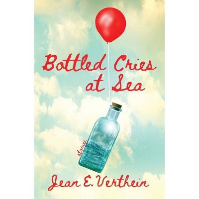 Bottled Cries at Sea - by  Jean E Verthein (Paperback)