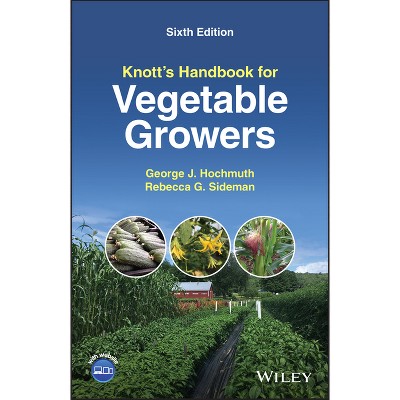 Knott's Handbook for Vegetable Growers - 6th Edition by  George J Hochmuth & Rebecca G Sideman (Paperback)