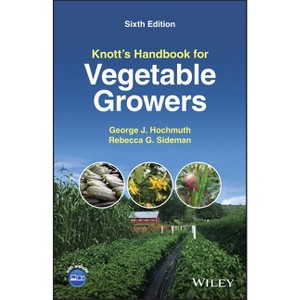 Knott's Handbook for Vegetable Growers - 6th Edition by  George J Hochmuth & Rebecca G Sideman (Paperback) - 1 of 1