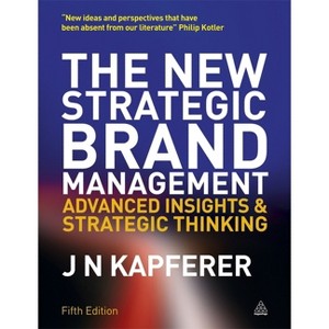 The New Strategic Brand Management - (New Strategic Brand Management: Creating & Sustaining Brand Equity) 5th Edition by  Jean-Noël Kapferer - 1 of 1