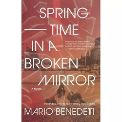 Springtime in a Broken Mirror - by  Mario Benedetti (Hardcover)