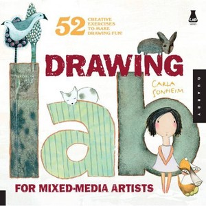 Drawing Lab for Mixed-Media Artists - by  Carla Sonheim (Paperback) - 1 of 1