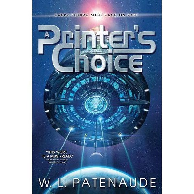 A Printer's Choice - by  W L Patenaude (Paperback)