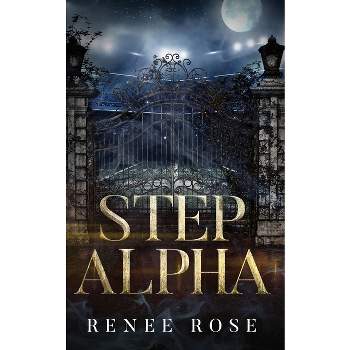 Step Alpha - by  Renee Rose (Paperback)